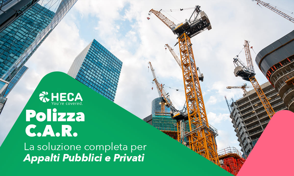 la polizza car di heca per appalti pubblici, privati e grande opere